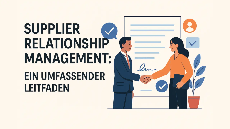 Supplier Relationship Management (SRM): Leitfaden & Vorteile