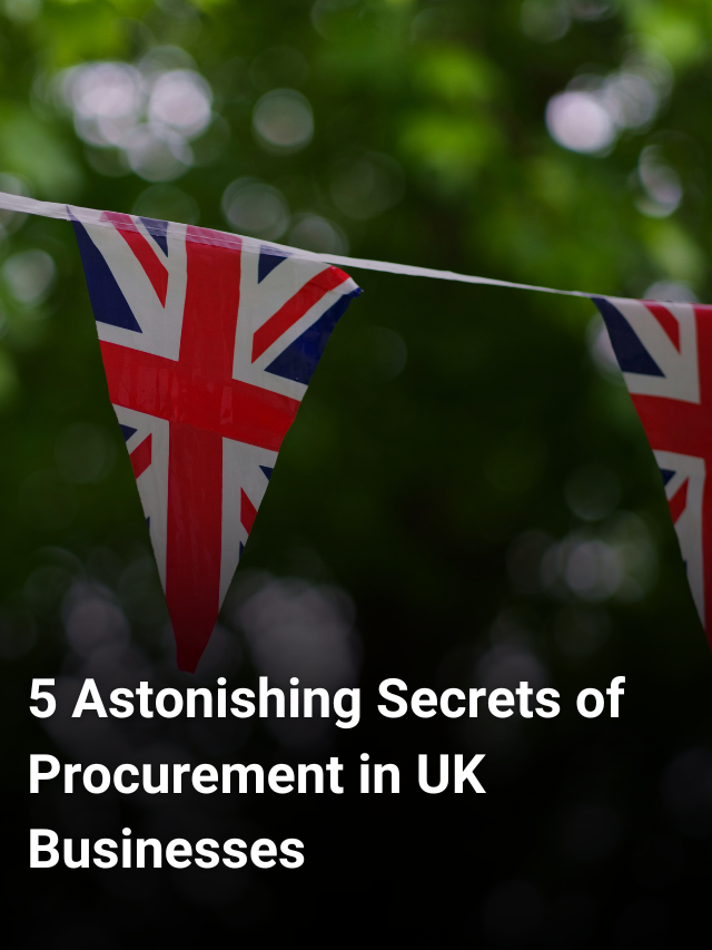 5 Astonishing Secrets of Procurement in UK Businesses
